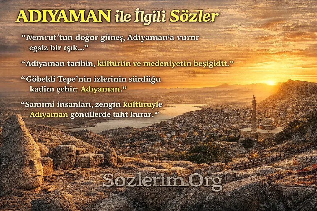 Adıyaman ile ilgili Sözler 2026