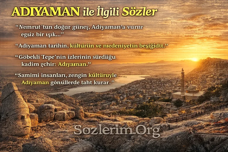 Adıyaman ile ilgili Sözler 2026